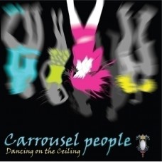 Carrousel People - Dancing On The Ceiling