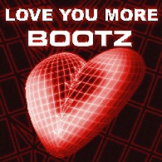 Bootz - Love You More
