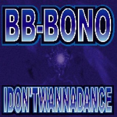 BB Bono - I Don't Wanna Dance