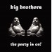 Big Brothers - The Party Is On