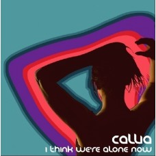 Callia - I Think We're Alone Now