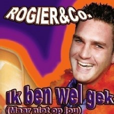 Rogier & Co - Ik Ben Wel Gek (Maar Niet Op Jou)