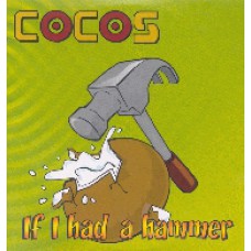 Cocos - If I Had A Hammer