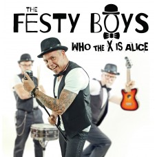 The Festy Boys - Who The X Is Alice