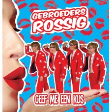 Gebroeders Rossig - Geef Me Een Kus