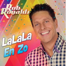 Rob Ronalds - Lalala En Zo