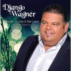 Django Wagner - Zonder Jou Kan Ik Niet Leven (Kerst Versie)