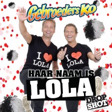 Gebroeders Ko - Haar Naam Is Lola (Dropshot Feestversie)