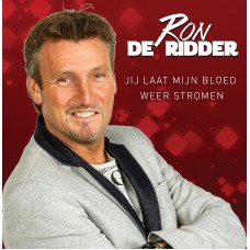 Ron De Ridder - Jij Laat Mijn Bloed Weer Stromen