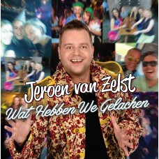 Jeroen Van Zelst - Wat Hebben We Gelachen