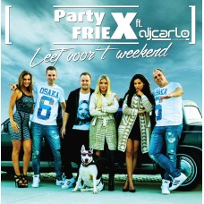 PartyfrieX ft. DJ Carlo - Leef  Voor 't Weekend 