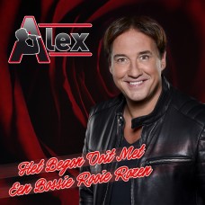 Zanger Alex - Het Begon Ooit Met Een Bossie Rooie Rozen