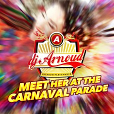 DJ Arnoud - Meet Her At The Carnaval Parade
