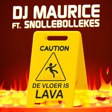 DJ Maurice ft. Snollebollekes - De Vloer Is Lava