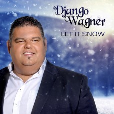 Django Wagner - Let It Snow