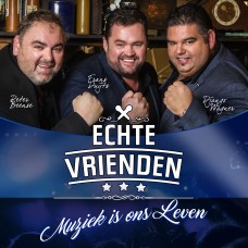 Echte Vrienden - Muziek Is Ons Leven