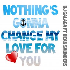 DJ Galaga ft. Dean Saunders - Nothing's Gonna Change My Love For You