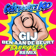 Gebroeders Ko - Gij Ben Aan De Beurt (Barry Fest Remix)