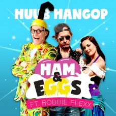 Huub Hangop - Ham & Eggs (ft. Bobbie Flexx)