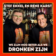 Stef Ekkel & René Karst - We Zijn Nog Beter Als We Dronken Zijn