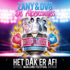 Zany & DV8 ft. De Alpenzusjes - Het Dak Er Af! (Official Waailand Feest!val Anthem)