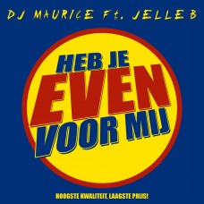 DJ Maurice ft. Jelle B. - Heb Je Even Voor Mij