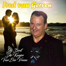 Fred van Gerven - Jij Bent Die Kanjer Van Een Vrouw