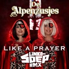 De Alpenzusjes - Like A Prayer (Linke Soep Remix)