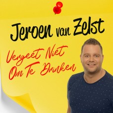 Jeroen Van Zelst - Vergeet Niet Om Te Drinken