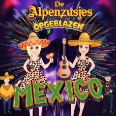De Alpenzusjes ft. Opgeblazen - Mexico