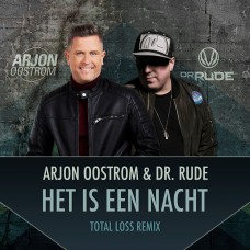 Arjon Oostrom & Dr. Rude - Het Is Een Nacht (Total Loss Remix)