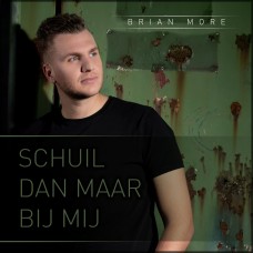 Brian More - Schuil Dan Maar Bij Mij