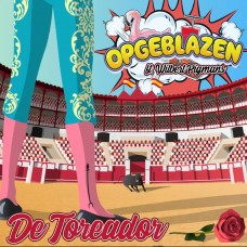 Opgeblazen ft. Wilbert Pigmans - De Toreador