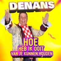 Denans - Hoe Heb Ik Ooit Van Je Kunnen Houden