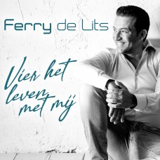 Ferry de Lits - Vier Het Leven Met Mij