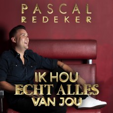 Pascal Redeker - Ik Hou Echt Alles Van Jou
