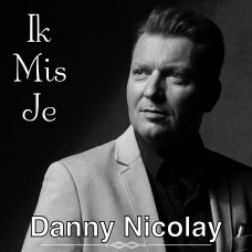 Danny Nicolay - Ik Mis Je