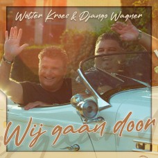 Django Wagner & Wolter Kroes - Wij Gaan Door