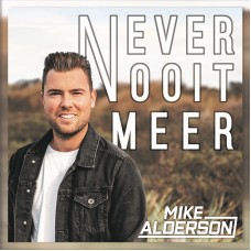 Mike Alderson - Never Nooit Meer