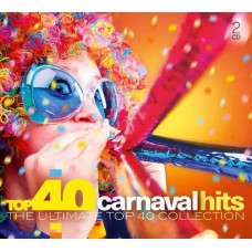 Various Artists - Top 40 Carnaval Hits (The Ultimate Top 40 Collection)