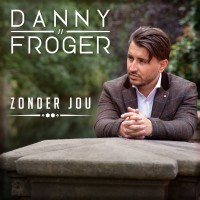 Danny Froger - Zonder Jou