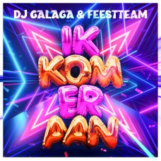 DJ Galaga & Feestteam - Ik Kom Eraan