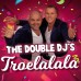 Double DJ's - Troelalala