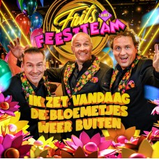 Frits & Feestteam - Ik Zet Vandaag De Bloemetjes Weer Buiten