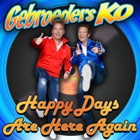 Gebroeders Ko - Happy Days Are Here Again 