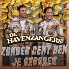 Havenzangers - Zonder Cent Ben Je Geboren