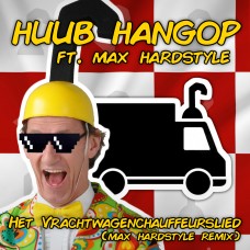 Huub Hangop ft. Max Hardstyle - Het Vrachtwagenchauffeurslied (Max Hardstyle Remix)
