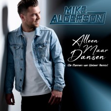 Mike Alderson - Alleen Maar Dansen (De Mannen Van Weleer Remix)