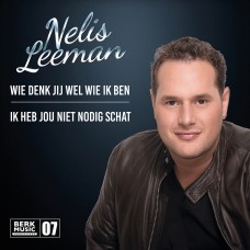 Nelis Leeman - Wie Denk Jij Wel Wie Ik Ben / Ik Heb Jou Niet Nodig Schat 7" vinyl (07) 