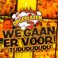 Opgeblazen - We Gaan Er Voor! (Tududududu)